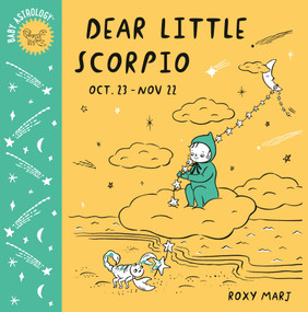 Baby Astrology: Dear Little Scorpio by Roxy Marj, 9781984895455