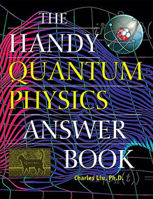 The Handy Quantum Physics Answer Book - 9781578598373 by Charles Liu, 9781578598373