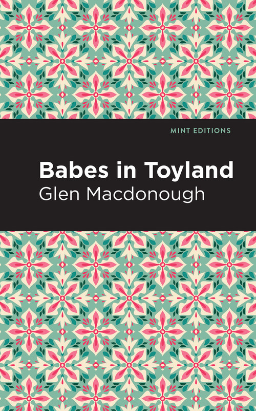 Babes in Toyland - 9798888975800 by Anna Alice Chapin and Glen MacDonough, Mint Editions, 9798888975800