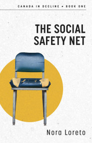 The Social Safety Net (Canada in Decline Book One) by Nora Loreto, 9781459753105