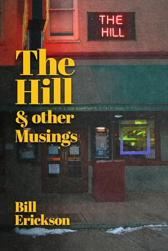 The Hill & other musings by Bill Erikson, 9781961884151