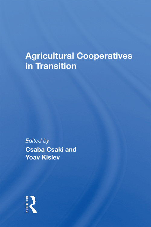 Agricultural Cooperatives In Transition by Csaba Csaki, Yoav Kislev, 9780367161705