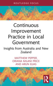 Continuous Improvement Practice in Local Government (Insights from Australia and New Zealand) - 9781032200347 by Matthew Pepper, Oriana Milani Price, Arun Elias, 9781032200347
