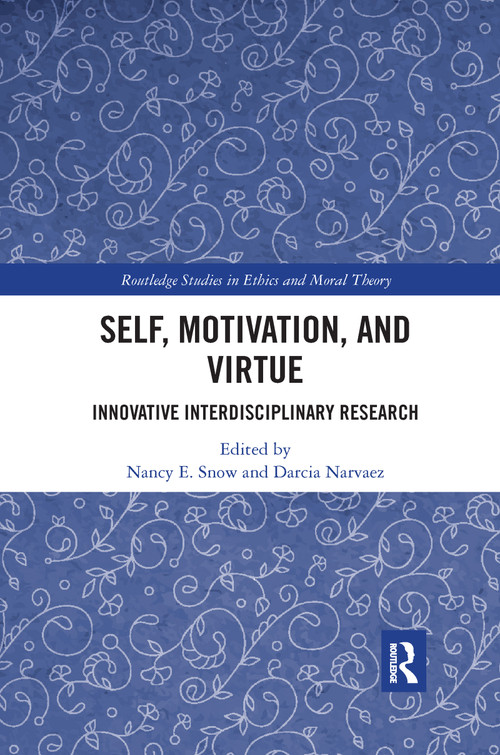 Self, Motivation, and Virtue (Innovative Interdisciplinary Research) by Nancy E. Snow, Darcia Narvaez, 9781032177434