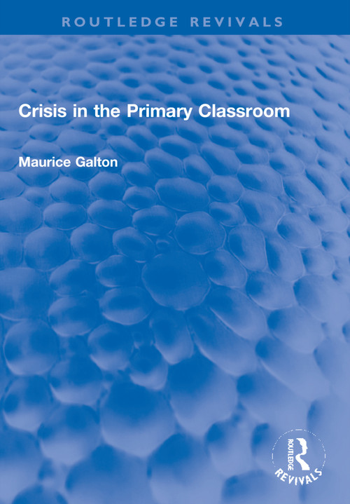 Crisis in the Primary Classroom by Maurice Galton, 9781032171043