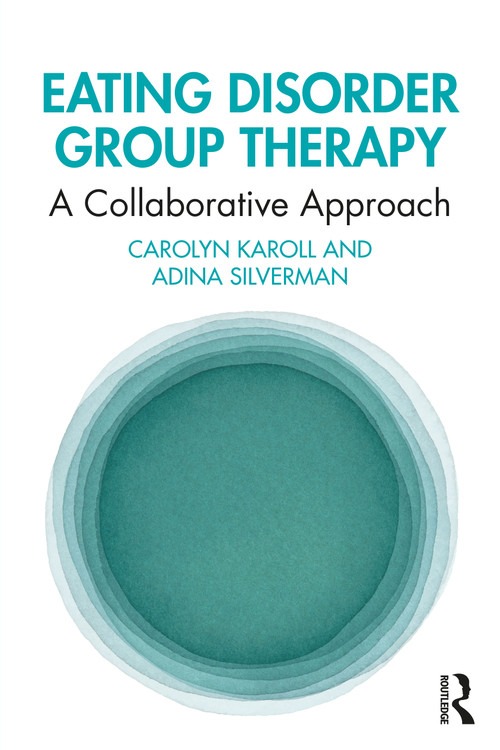 Eating Disorder Group Therapy (A Collaborative Approach) by Carolyn Karoll, Adina Silverman, 9781032554952
