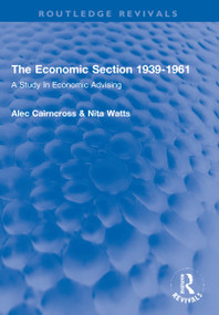The Economic Section 1939-1961 (A Study In Economic Advising) - 9781032140100 by Alec Cairncross, Nita Watts, 9781032140100