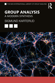 Group Analysis (A Modern Synthesis) by Sigmund Karterud, 9781032695945