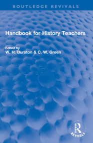 Handbook for History Teachers by W. Burston dec'd, Cyril Green, E Nicholas, A Dickinson, D Thompson, 9781032163826
