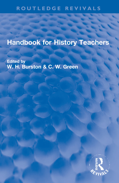 Handbook for History Teachers by W. Burston dec'd, Cyril Green, E Nicholas, A Dickinson, D Thompson, 9781032163826