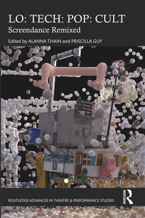 LO: TECH: POP: CULT (Screendance Remixed) by Priscilla Guy, Alanna Thain, 9781032372150