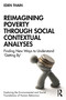 Reimagining Poverty through Social Contextual Analyses (Finding New Ways to Understand ‘Getting By') by Eden Thain, 9781032592756