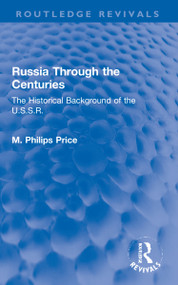 Russia Through the Centuries (The Historical Background of the U.S.S.R.) by M. Philips Price, 9781032151571