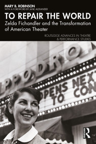 To Repair the World (Zelda Fichandler and the Transformation of American Theater) by Mary B. Robinson, 9781032580913