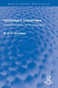 Yesterday's Tomorrows (A Historical Survey of Future Societies) by W. H. G. Armytage, 9781032145280