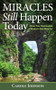 MIRACLES Still Happen Today (Three True Testimonies of Modern-Day Miracles) by Carole Johnson, 9781949297690