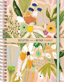 Declutter Like a Mother Planner (A Guilt-Free, No-Stress Way to Transform Your Home and Your Life) by Allie Casazza, 9781400334971