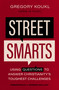 Street Smarts (Using Questions to Answer Christianity's Toughest Challenges) by Gregory Koukl, J. Warner Wallace, 9780310139133