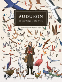 Audubon, On The Wings Of The World [Graphic Novel] by Fabien Grolleau, Jeremie Royer, Etienne Gilfillan, David Sutton, 9781910620151