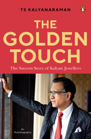 The Golden Touch (The Iconic Story of Building Kalyan Jewellers) by TS Kalyanaraman, 9780670098798