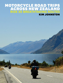 Motorcycle Road Trips Across New Zealand (Ride 20 Breathtaking Routes) by Kim Johnston, 9781776940356