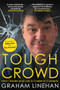 Tough Crowd (How I Made and Lost a Career in Comedy) by Graham Linehan, 9781785633065