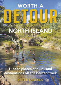 Worth A Detour North Island by Peter Janssen, 9781869665265