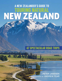 A New Zealanders Guide To Touring Natural New Zealand by Peter Janssen, 9781990003868