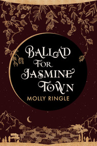 Ballad for Jasmine Town by Molly Ringle, 9781771683647