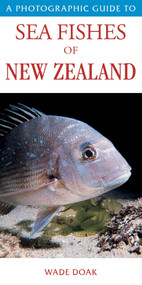 A Photographic Guide To Sea Fishes Of New Zealand by Doak Wade, 9781776940523