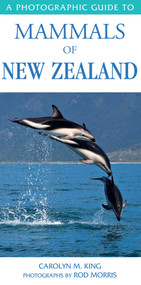 A Photographic Guide To Mammals Of New Zealand by Carolyn King, Rod Morris, 9781869662028