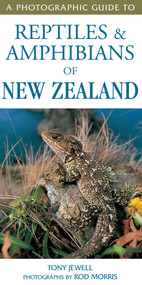 A Photographic Guide To Reptiles & Amphibians Of New Zealand by Tony Jewell, Rod Morris, 9781869662035