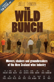 The Wild Bunch (Movers, Shakers  And Ground Breakers Of The NZz Wine Industry) by Joelle Thomson, 9781869663001