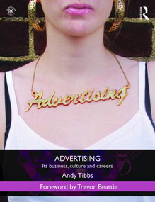 Advertising (Its Business, Culture and Careers) by Andy Tibbs, 9780415544665