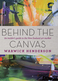 Behind The Canvas by Warwick Henderson, 9781869663674