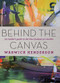 Behind The Canvas by Warwick Henderson, 9781869663674