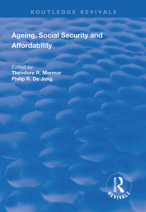 Ageing, Social Security and Affordability - 9781138608788 by Theodore. R Marmor, Philip. R De Jong, 9781138608788