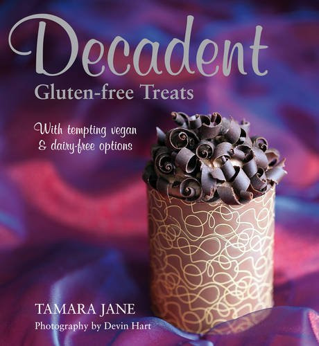 Decadent Gluten-Free Treats by Tamara Jane Staples, Devin Hart, 9781869663933
