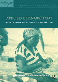 Applied Ethnobotany (People, Wild Plant Use and Conservation) by Anthony B. Cunningham, 9781853836978