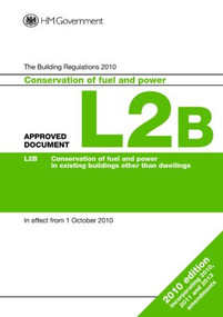 Approved Document L2B (Conservation of fuel and power (existing buildings other than dwellings)) by Dclg, 9781859465134