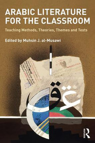 Arabic Literature for the Classroom (Teaching Methods, Theories, Themes and Texts) - 9781138211971 by Mushin al-Musawi, 9781138211971