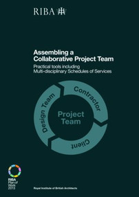Assembling a Collaborative Project Team (Practical tools including Multidisciplinary Schedules of Services) by Dale Sinclair, 9781859464977