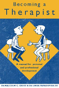 Becoming a Therapist (A Manual for Personal and Professional Development) by Malcolm C. Cross, Linda Papadopoulos, 9780415221153