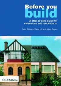 Before You Build (A Step-by-step Guide to Extensions and Renovations) by Julian Owen, 9781859461853