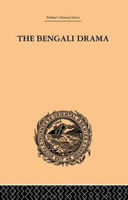 The Bengali Drama (Its Origin and Development) by P. Guha-Thakurta, 9781138878808
