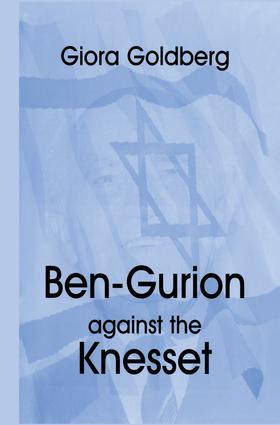 Ben-Gurion Against the Knesset - 9781138870123 by Giora Goldberg, 9781138870123