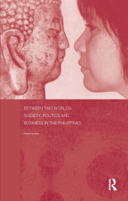Between Two Worlds - Society, Politics, and Business in the Philippines by Rupert Hodder, 9781138371262