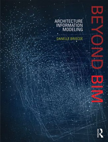 Beyond BIM (Architecture Information Modeling) by Danelle Briscoe, 9781138782495