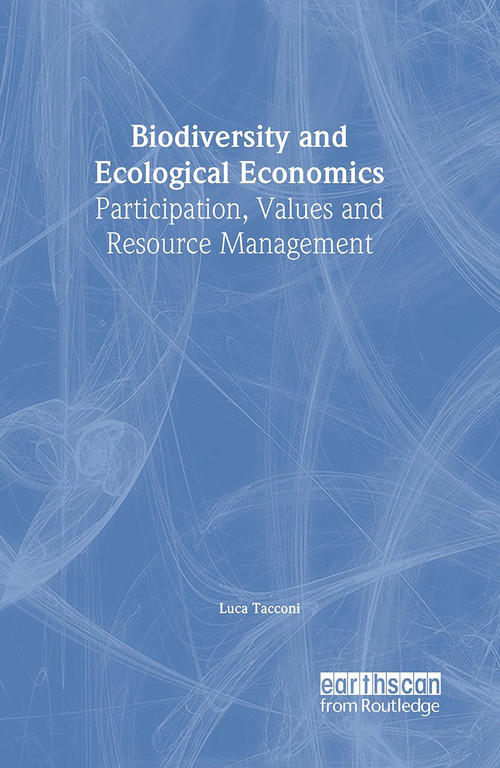 Biodiversity and Ecological Economics (Participatory Approaches to Resource Management) by Luca Tacconi, 9781853836763