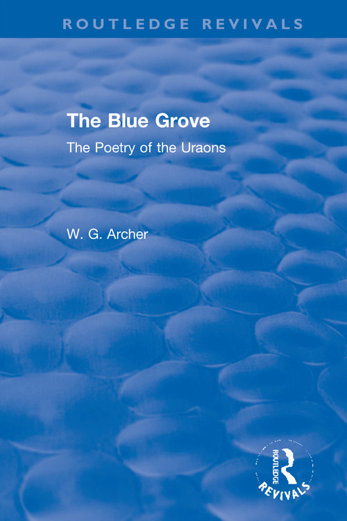 The Blue Grove (The Poetry of the Uraons) - 9780367611248 by W. G. Archer, 9780367611248
